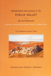Abandoned Buildings Of The Evelix Valley Se Sutherland Symptoms Of The Social And Economic Decline Of A Highland Valley Robertson