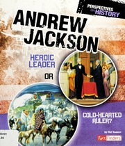 Andrew Jackson Heroic Leader Or Coldhearted Ruler Yomtov