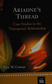 Ariadnes Thread Case Studies In The Therapeutic Relationship 1st Ed Cowan