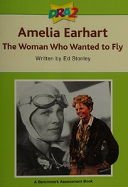 Amelia Earhart The Woman Who Wanted To Fly Stanley Ed