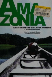 Amazonia Environment And The Law In Amazonia A Plurilateral Encounter Cooper