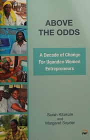Above The Odds A Decade Of Change For Ugandan Women Entrepreneurs Kitakule