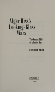 Alger Hisss Lookingglass Wars The Covert Life Of A Soviet Spy G Edward White White
