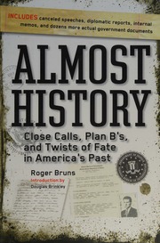 Almost History Close Calls Plan Bs And Twists Of Fate In Americas Past Bruns