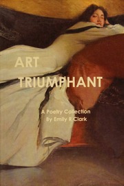 Art Triumphant A Poetry Collection Clark Emily R