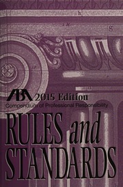 Aba Compendium Of Professional Responsibility Rules And Standards 2015 Edition Center For Professional Responsibility American Bar Association