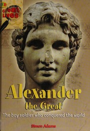 Alexander The Great The Boy Soldier Who Conquered The World Adams