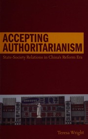 Accepting Authoritarianism Statesociety Relations In Chinas Reform Era Wright