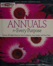 Annuals For Every Purpose Choose The Right Plants For Your Conditions Your Garden And Your Taste Hodgson