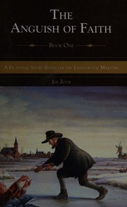 The Anguish Of Faith Book One A Fictional Story Based On The Lives Of The Martyrs Zook