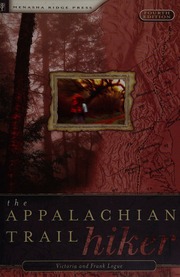 The Appalachian Trail Hiker Formerly The Appalachian Trail Backpacker Trailproven Advice For Hikes Of Any Length 4th Ed Logue