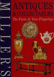 Antiques Collectables The Facts At Your Fingertips Rev Ed Introduction By Judith Miller