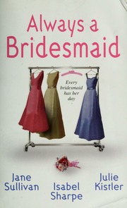 Always A Bridesmaid Sullivan Jane Kistler Julie Fair Game Sharpe