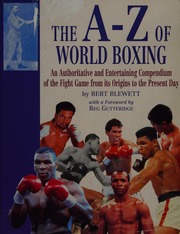The Az Of World Boxing An Authoritative And Entertaining Compendium Of The Fight Game From Its Origins To The Present Day Blewett