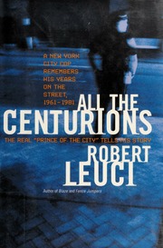All The Centurions A New York City Cop Remembers His Years On The Street 19611981 Leuci