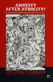 Amnesty After Atrocity Healing Nations After Genocide And War Crimes Cobban