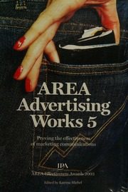 Area Advertising Works 5 Providing The Effectiveness Of Marketing Communications Cases From The Ipa Area Effectiveness Awards 2003 Michel