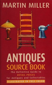 Antiques Source Book The Definitive Guide To Retail Prices For Ntiques And Collectables Miller