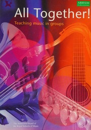 All Together Teaching Music In Groups Associated Board Of The Royal Schools Of Music Great Britain