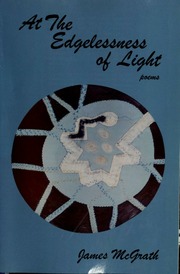 At The Edgelessness Of Light Poems Mcgrath James 1928