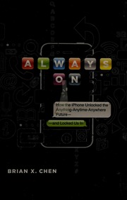 Always On How The Iphone Unlocked The Anything Anytime Anywhere Futureand Locked Us In Chen