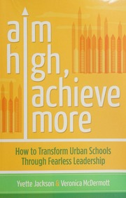 Aim High Achieve More How To Transform Urban Schools Through Fearless Leadership Jackson