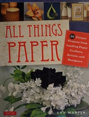 All Things Paper 20 Unique Projects From Leading Paper Crafters Artisit And Designers Martin