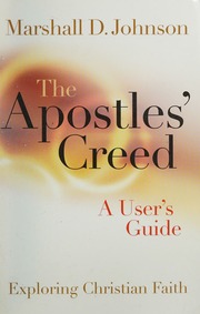 The Apostles Creed A Users Guide Johnson Marshall D
