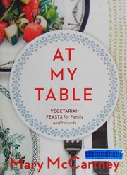 At My Table Vegetarian Feasts For Family And Friends First Sterling Epicure Edition Mccartney