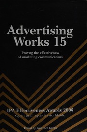 Advertising Works 15 Proving The Effectiveness Of Marketing Communications Case Studies From The Ipa Effectiveness Awards 2006 Open To All Agencies Worldwide Green
