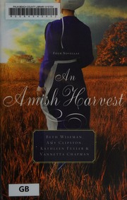 An Amish Harvest Four Novellas Wiseman Beth 1962 Under The Harvest Moon Clipston