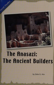 The Anasazi The Ancient Builders Ato Zeke G Author