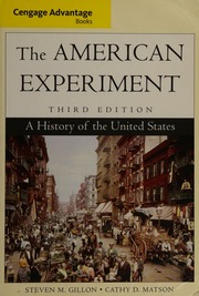 The American Experiment A History Of The United States 3rd Ed Cengage Advantage Ed Gillon