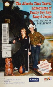 The Alberta Time Travel Adventures Of Family Day Ray Roxy And Jasper Lennard