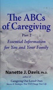 The Abcs Of Caregiving Part 2 Essential Information For You And Your Family Davis