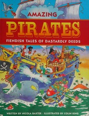 Amazing Pirates Fiendish Tales Of Dastardly Deeds Baxter Nicola