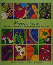 Always In Season Twelve Months Of Fresh Recipes From The Farmers Markets Of New England First Islandport Press Edition Richer