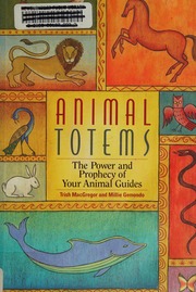 Animal Totems The Power And Prophecy Of Your Animal Guides Gemondo