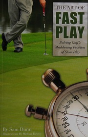 The Art Of Fast Play Solving Golfs Maddening Problem Of Slow Play Dunn