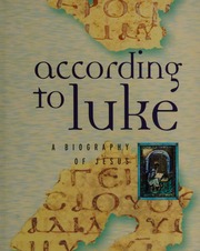 According To Luke A Biography Of Jesus Payne Tony 1962 Dickson