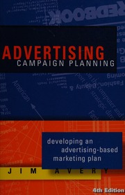 Advertising Campaign Planning Developing An Advertisingbased Marketing Plan 4th Ed Avery