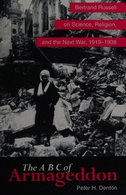 The Abc Of Armageddon Bertrand Russell On Science Religion And The Next War 19191938 Denton