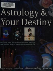 Astrology Your Destiny Discover Your Place In The Universe Through The Ancient Arts Of Prediction And Divination Morningstar