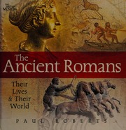 The Ancient Romans Their Lives And Their World Roberts Paul