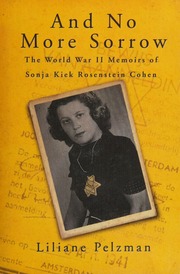 And No More Sorrow The World War Ii Memoirs Of Sonja Kiek Rosenstein Cohen Pelzmankiek
