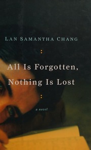 All Is Forgotten Nothing Is Lost Chang Lan Samantha