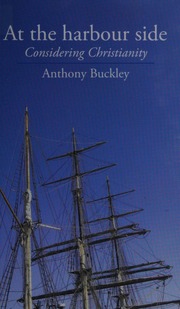 At The Harbour Side Considering Christianity Buckley Anthony