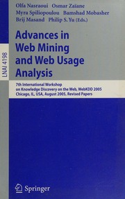 Advances In Web Mining And Web Usage Analysis 7th International Workshop On Knowledge Discovery On The Web Webkdd 2005 Chicago Il Usa August 21 2005 Revised Papers Webkdd 2005 2005 Chicago