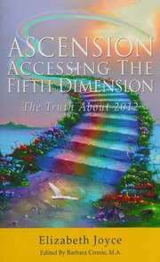 Ascension Accessing The Fifth Dimension The Truth About 2012 Joyce
