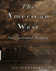 The American West An Illustrated History Sonneborn Liz